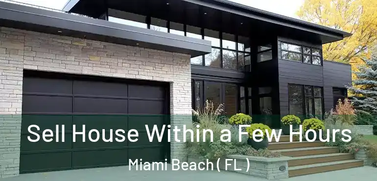  Sell House Within a Few Hours Miami Beach ( FL )