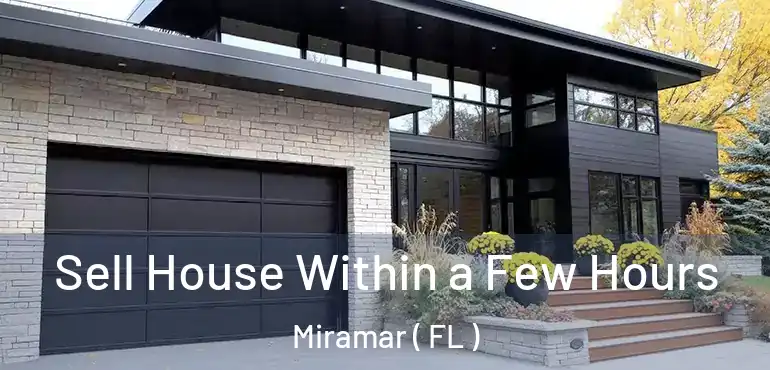  Sell House Within a Few Hours Miramar ( FL )