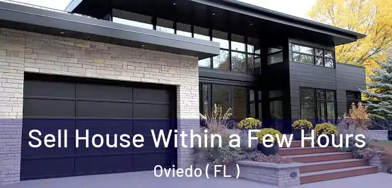  Sell House Within a Few Hours Oviedo ( FL )