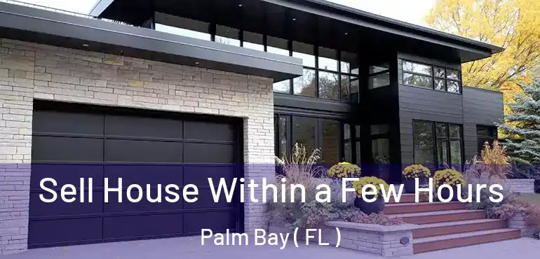  Sell House Within a Few Hours Palm Bay ( FL )