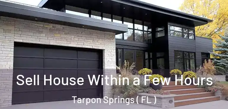 Sell House Within a Few Hours Tarpon Springs ( FL )