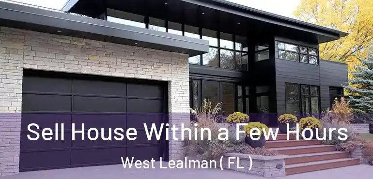  Sell House Within a Few Hours West Lealman ( FL )