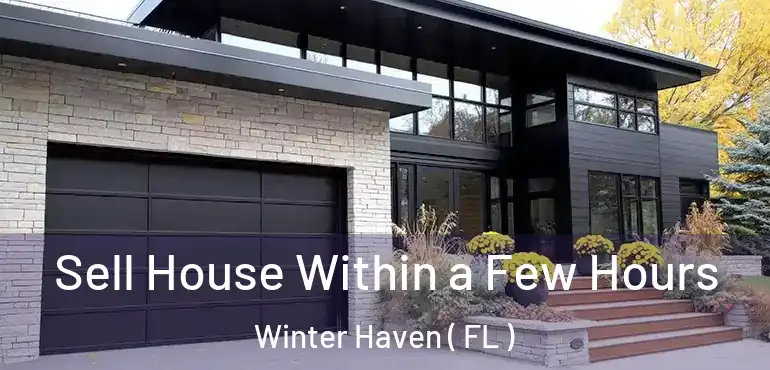  Sell House Within a Few Hours Winter Haven ( FL )