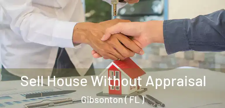  Sell House Without Appraisal Gibsonton ( FL )
