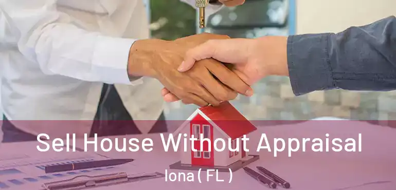  Sell House Without Appraisal Iona ( FL )