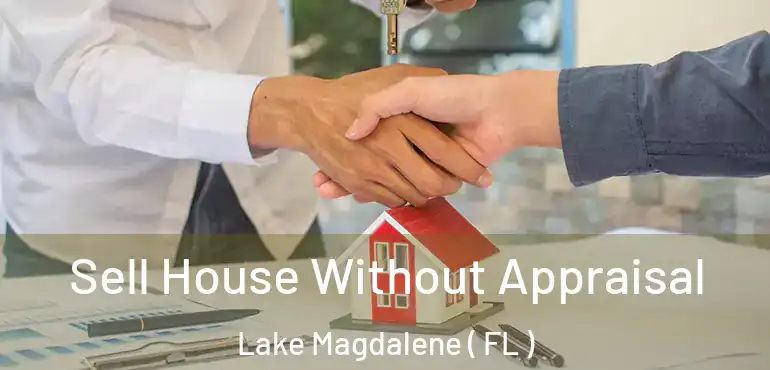  Sell House Without Appraisal Lake Magdalene ( FL )
