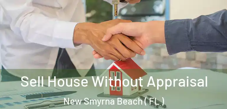  Sell House Without Appraisal New Smyrna Beach ( FL )