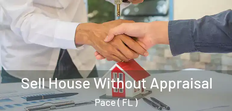  Sell House Without Appraisal Pace ( FL )