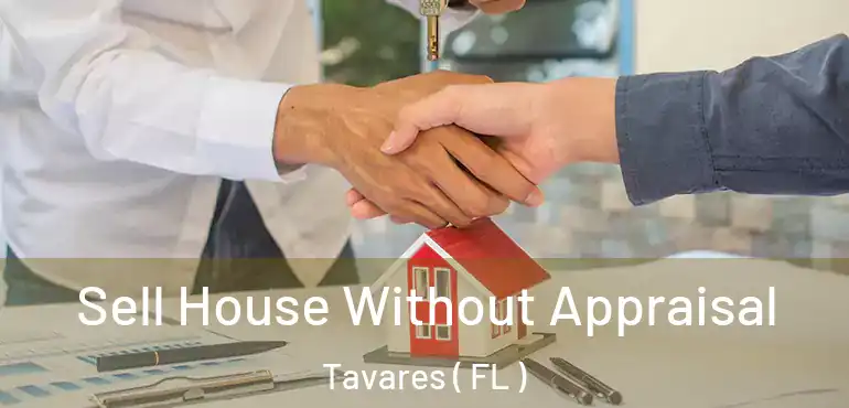  Sell House Without Appraisal Tavares ( FL )