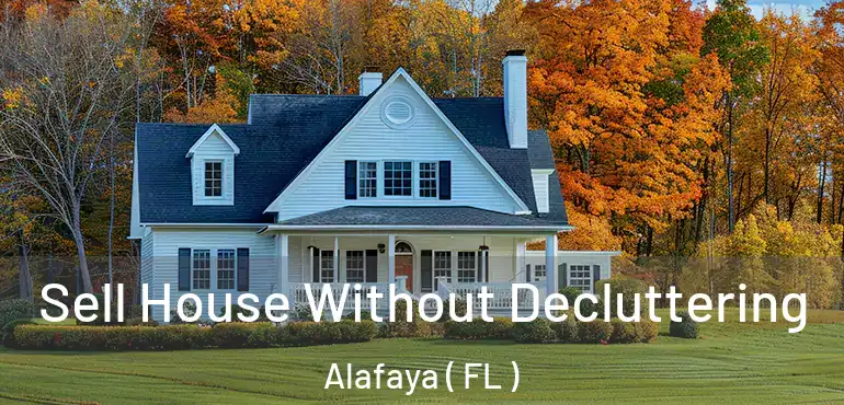  Sell House Without Decluttering Alafaya ( FL )
