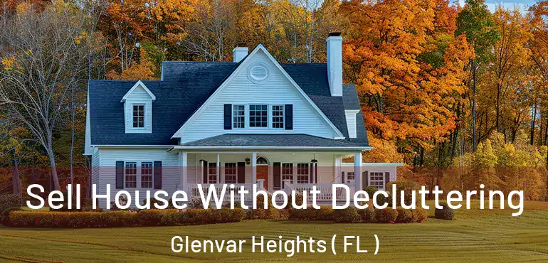  Sell House Without Decluttering Glenvar Heights ( FL )