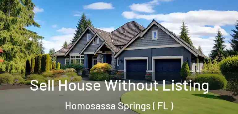  Sell House Without Listing Homosassa Springs ( FL )