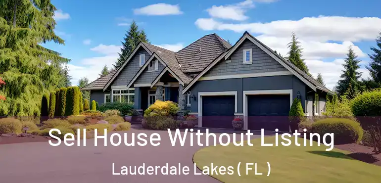  Sell House Without Listing Lauderdale Lakes ( FL )