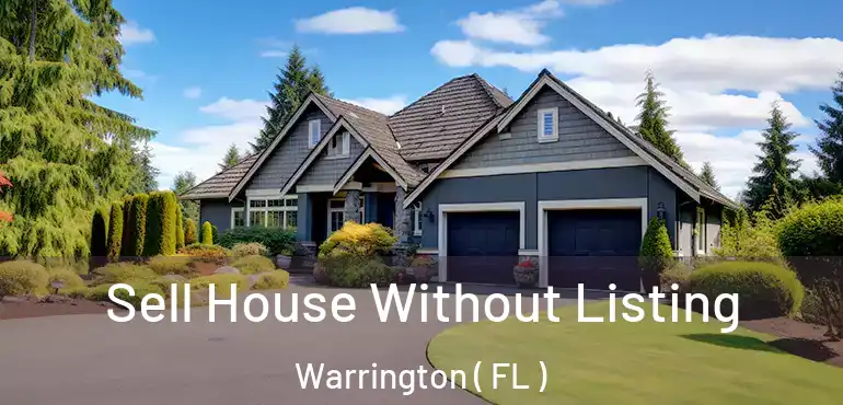  Sell House Without Listing Warrington ( FL )
