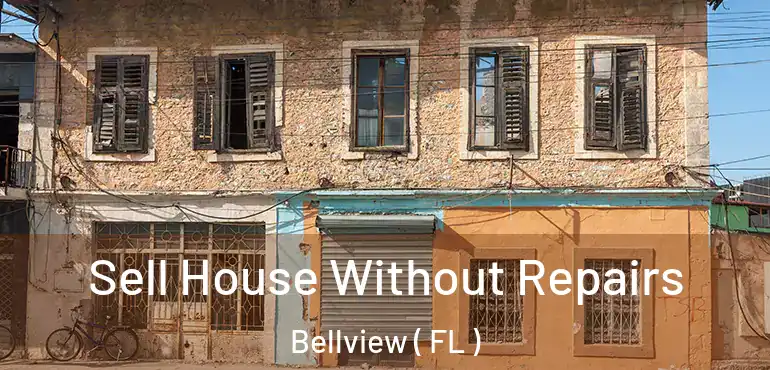  Sell House Without Repairs Bellview ( FL )