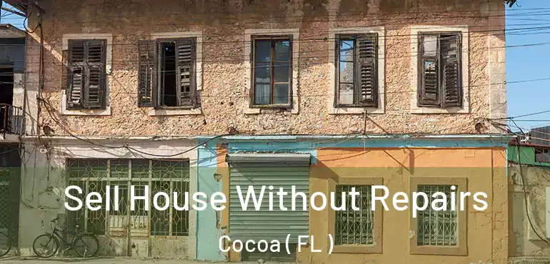  Sell House Without Repairs Cocoa ( FL )