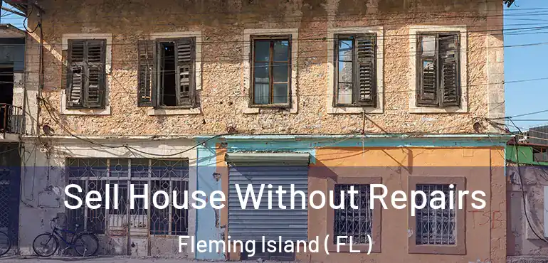  Sell House Without Repairs Fleming Island ( FL )