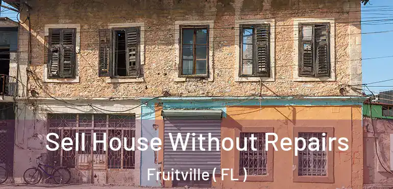  Sell House Without Repairs Fruitville ( FL )