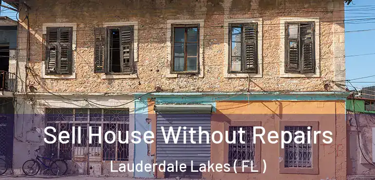  Sell House Without Repairs Lauderdale Lakes ( FL )