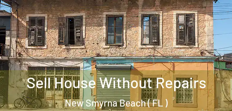  Sell House Without Repairs New Smyrna Beach ( FL )