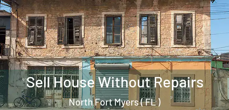  Sell House Without Repairs North Fort Myers ( FL )