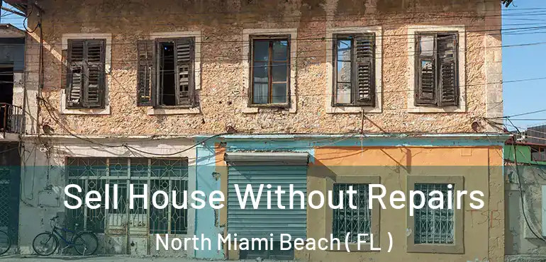  Sell House Without Repairs North Miami Beach ( FL )