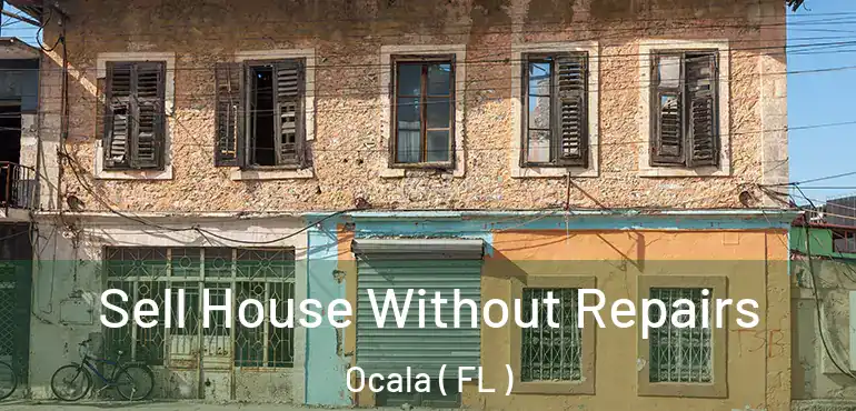  Sell House Without Repairs Ocala ( FL )