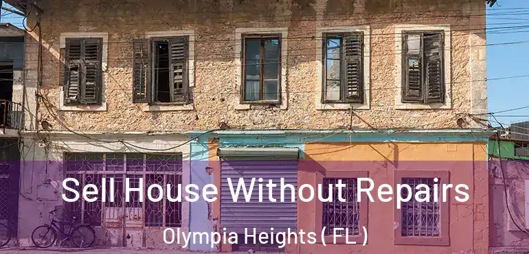  Sell House Without Repairs Olympia Heights ( FL )