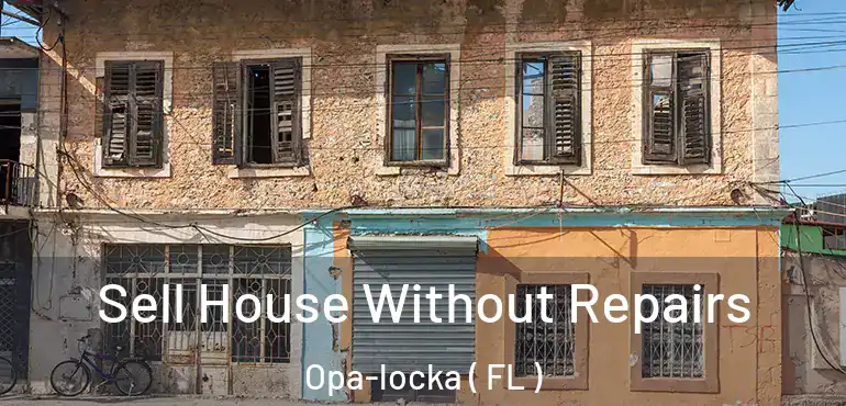  Sell House Without Repairs Opa-locka ( FL )