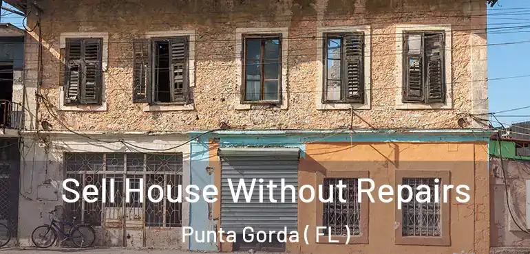 Sell House Without Repairs Punta Gorda ( FL )