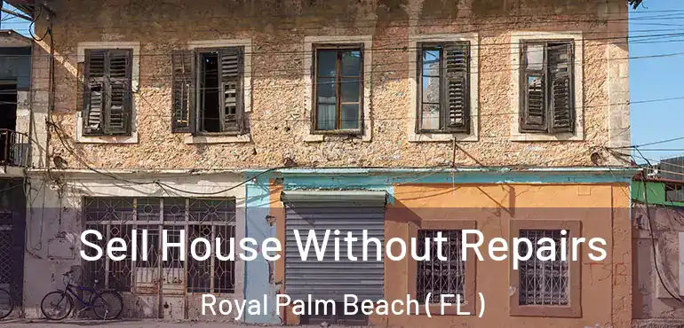  Sell House Without Repairs Royal Palm Beach ( FL )
