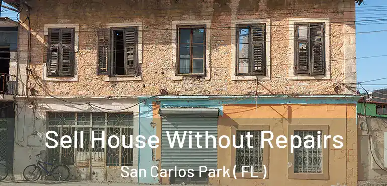  Sell House Without Repairs San Carlos Park ( FL )