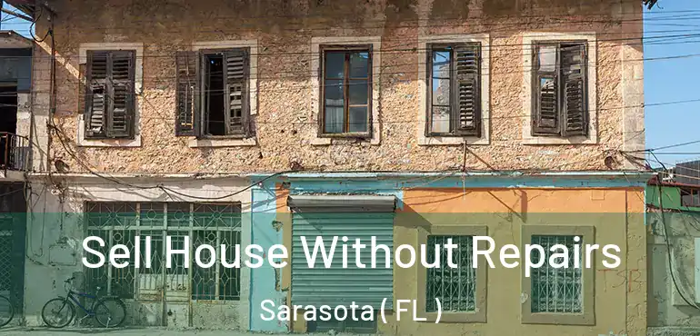  Sell House Without Repairs Sarasota ( FL )