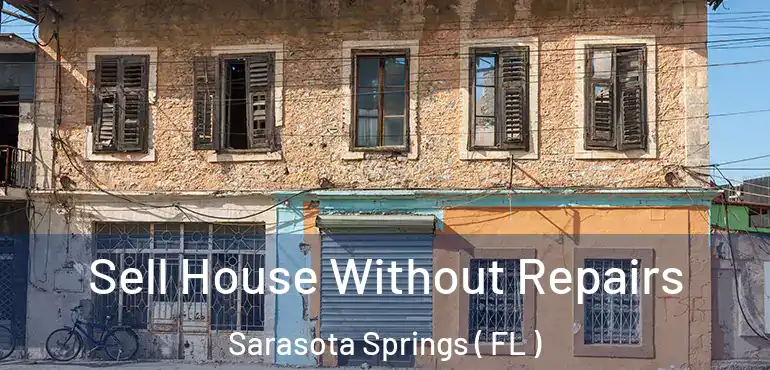  Sell House Without Repairs Sarasota Springs ( FL )