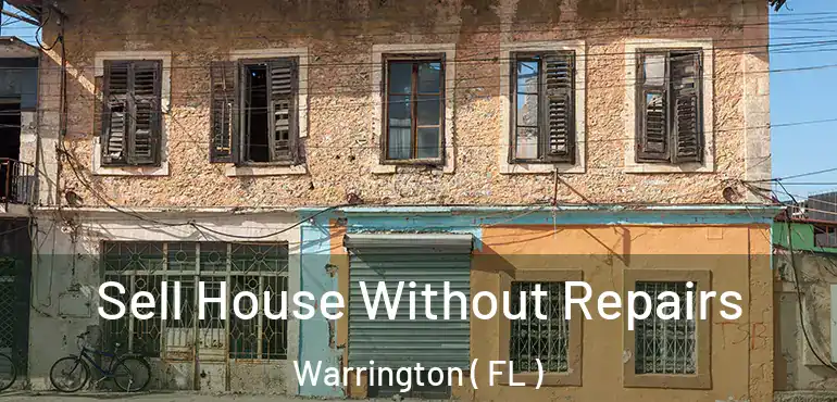  Sell House Without Repairs Warrington ( FL )