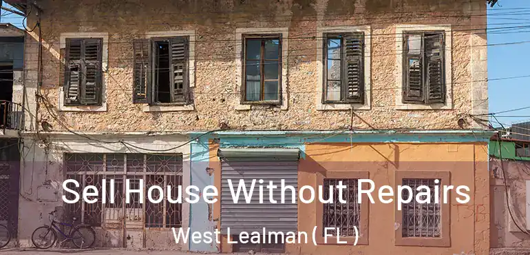  Sell House Without Repairs West Lealman ( FL )