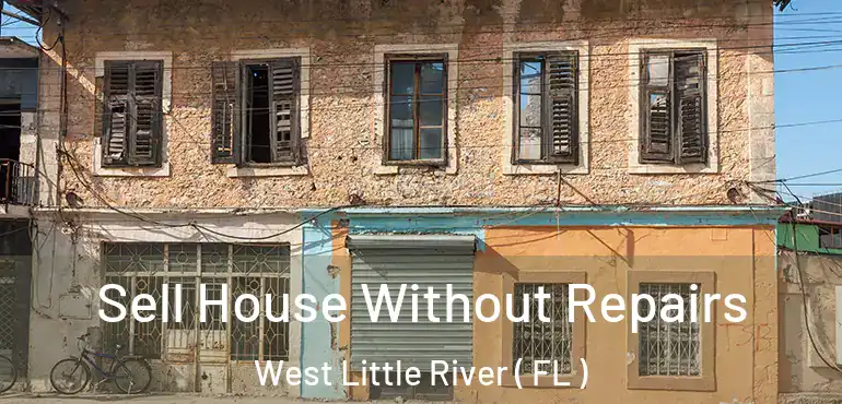  Sell House Without Repairs West Little River ( FL )
