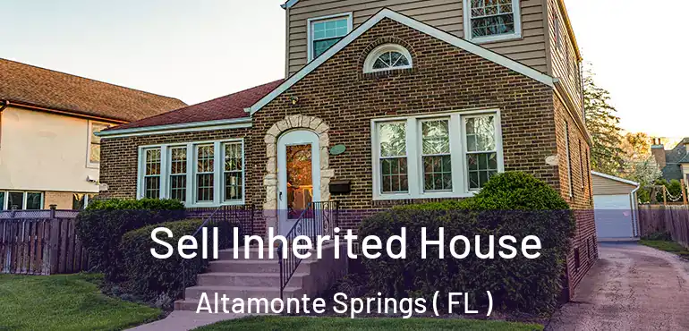  Sell Inherited House Altamonte Springs ( FL )