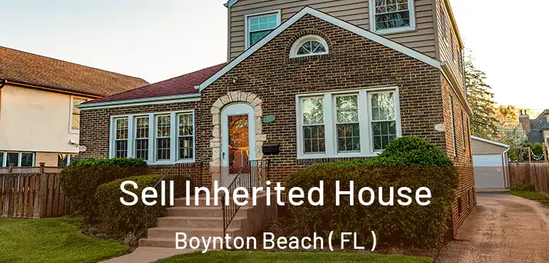  Sell Inherited House Boynton Beach ( FL )