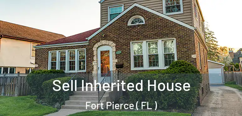 Sell Inherited House Fort Pierce ( FL )