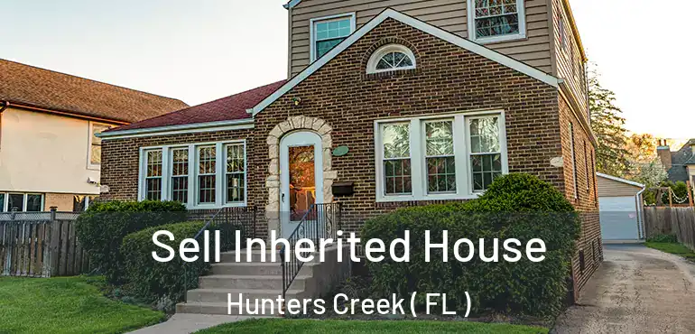  Sell Inherited House Hunters Creek ( FL )