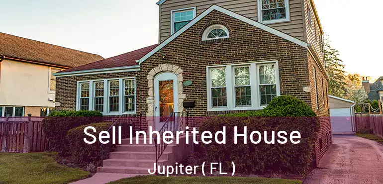  Sell Inherited House Jupiter ( FL )