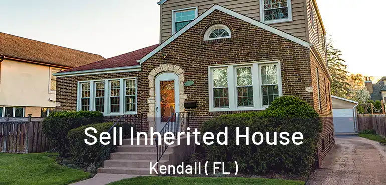  Sell Inherited House Kendall ( FL )
