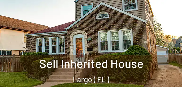  Sell Inherited House Largo ( FL )