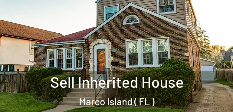 Sell Inherited House Marco Island ( FL )