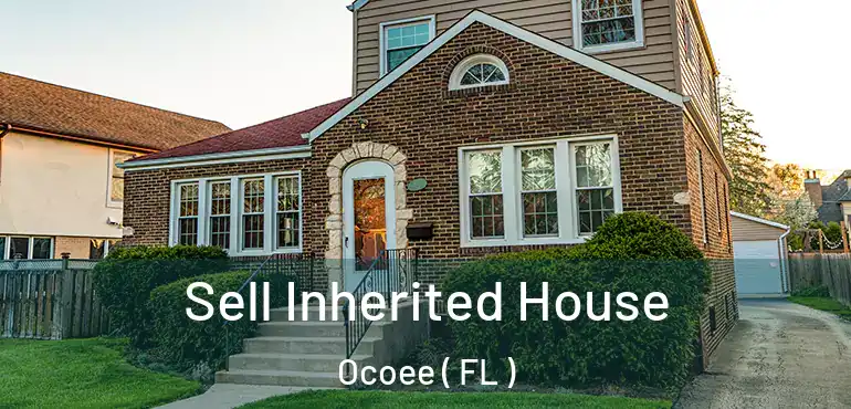  Sell Inherited House Ocoee ( FL )