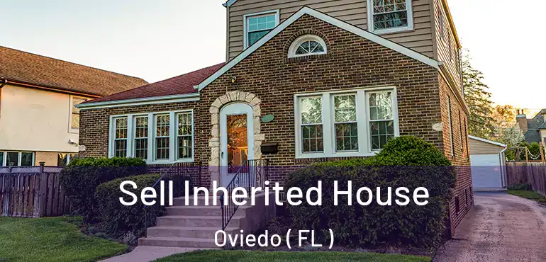  Sell Inherited House Oviedo ( FL )