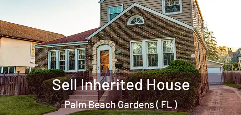  Sell Inherited House Palm Beach Gardens ( FL )