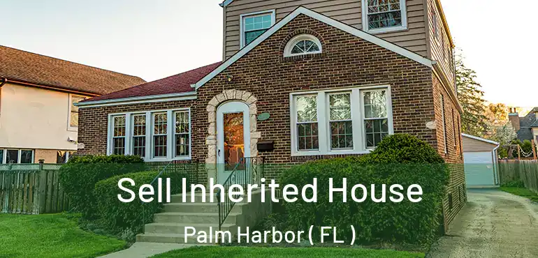 Sell Inherited House Palm Harbor ( FL )