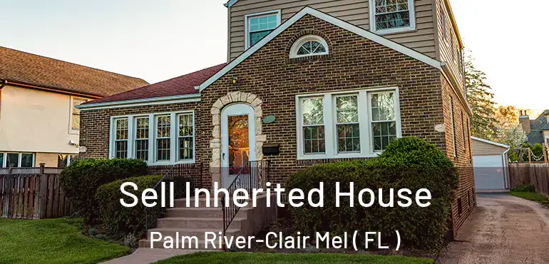  Sell Inherited House Palm River-Clair Mel ( FL )